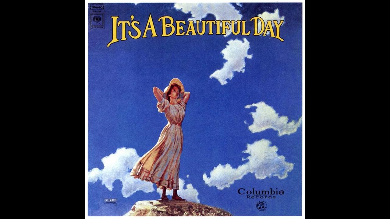 It is a beautiful day. Its a beautiful day реклама. группа it’s a beautiful day. It's a beautiful day - it's a beautiful day 1969. It is a beautiful day.