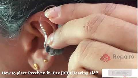 How to place Receiver In Ear (RIE) hearing aid - Hearing Aid Repairs