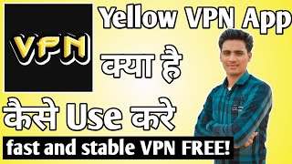 Yellow VPN App Kaise Use Kare ।। How to use yellow vpn app ।। Yellow VPN App screenshot 1