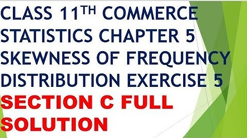 Class 11th commerce statistics chapter 5 skewness of frequency distribution ex.5 section c |gseb |