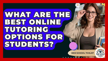 What Are The Best Online Tutoring Options For Students? - High School Toolkit
