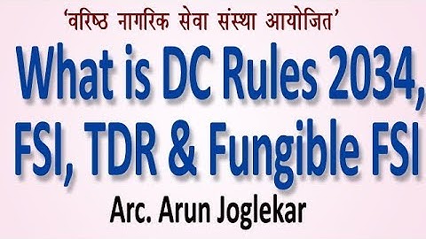 what is DC Rules 2034, FSI,TDR & Fungible FSI ? : Arc. Arun Joglekar