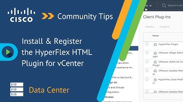 Install Hyperflex HTML plugin for VMware vCenter. Hyperflex tips from Cisco Community.