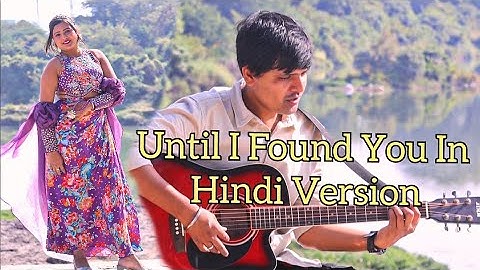 Until I Found You - Stephen  Sanchez | Nirav Patel | English - Hindi Version
