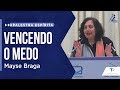 Mayse Braga | VENCENDO O MEDO (PALESTRA ESPÍRITA)