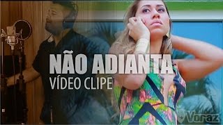 Video thumbnail of "Grupo Voraz - Não Adianta (CLIPE OFICIAL)"