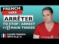 Arrêter (to stop/arrest) in 5 Main French Tenses - YouTube