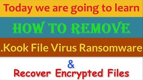 Remove .Kook File Virus/.Kook Ransomware (+Recover .kook Files)