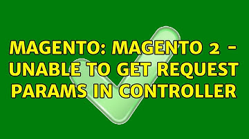 Magento: Magento 2 - Unable to Get Request Params in controller (2 Solutions!!)