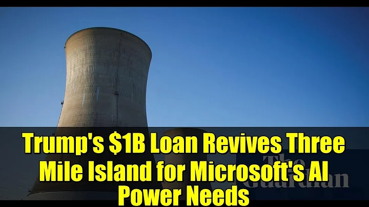 Trump's $1B Loan Revives Three Mile Island for Microsoft's AI Power Needs