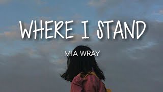 Where I Stand - Mia Wray (Lyrics)