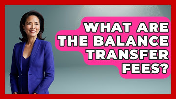 What Are The Balance Transfer Fees? - Ask Your Bank Teller