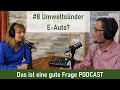 #8 Umweltsünder E-Auto? | Das ist eine gute Frage PODCAST