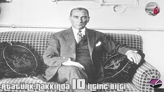 Enler Ve İlginçler - Atatürk Hakkında 10 İlginç Bilgi