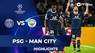 HIGHLIGHTS | PSG - MANCHESTER CITY | MESSI GHI BÀN THẮNG ĐẦU TIÊN | UCL 2021\/22