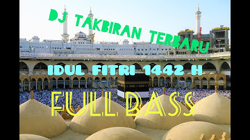 DJ TAKBIRAN TERBARU IDUL FITRI 1 SYAWAL 1442 H FULL BASSS NONSTOP 24 JAM VIRAL!!!!!