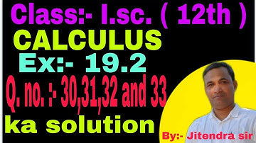 Jitendra sir paraiya || I.sc.(12th) CALCULUS ( I.integrals ) Exercise:- 19.2 Q.no.:- 31,32 and 33...