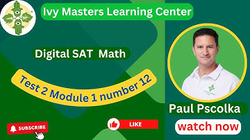 Digital SAT math Test 2 module 1 number 12 || Ivy Masters Learning Center