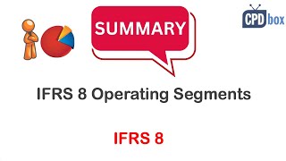 IFRS 8 Operating Segments summary - applies in 2024