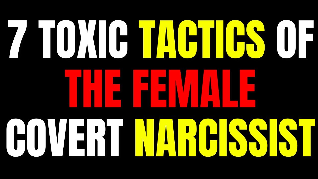 7 Hidden Tactics Female Covert Narcissists Use to Manipulate You - YouTube