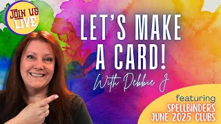 Let's Make a Card! Crafty Party with Debbie J 6/17
