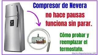 El compresor de la nevera no apaga. Trabaja continuamente sin parar. Prueba y cambio de termostato.