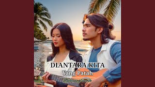 DIANTARA KITA YANG PATAH