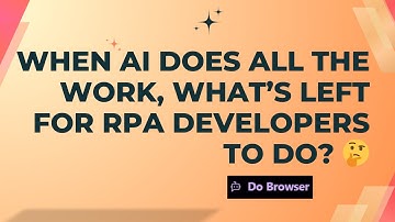 When AI Does All the Work, What’s Left for RPA Developers to Do? 🤔 Do Browser - | botsDNA - Sudheer