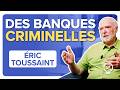 LES BANQUES MAFIEUSES SE GAVENT pendant que la CRISE FINANCIÈRE se rapproche - Éric Toussaint