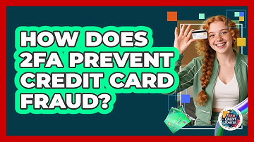 How Does 2FA Prevent Credit Card Fraud? - Teen Credit Starter