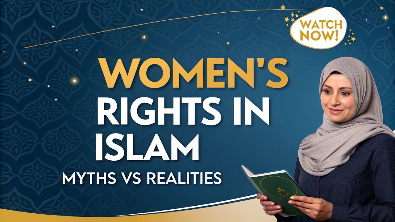 Women’s Rights in Islam: Myths vs Realities Explained
