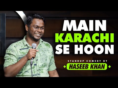 Main Karachi se Hoon - Stand Up Comedy ft. Haseeb Khan