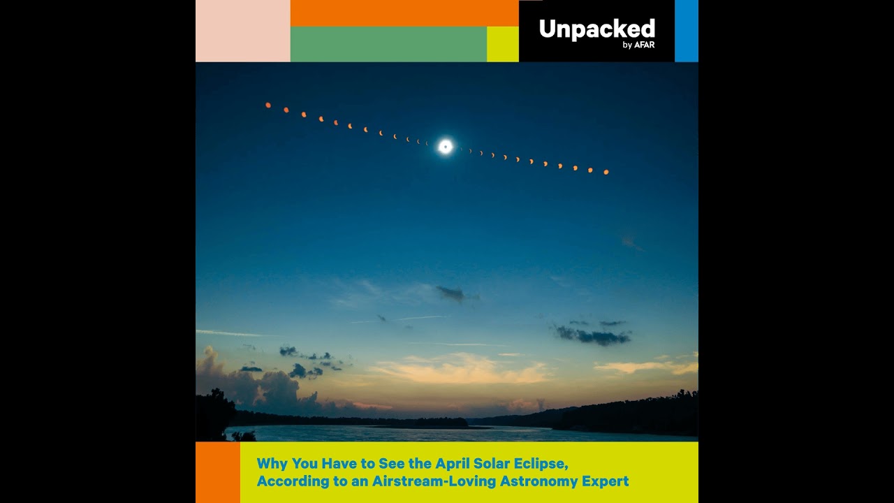 Why You Have to See the April Solar Eclipse, According to an Airstream-Loving Astronomy Expert