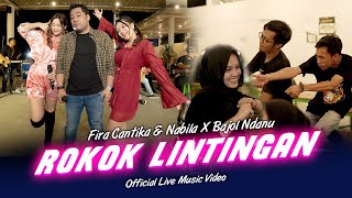 Fira Cantika & Nabila X Bajol Ndanu - Rokok Lintingan (Official Music Video) | Live Version