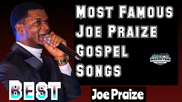Joe Praize Best Gospel Music Playlist 2023 - Most Popular Joe Praize Gospel Songs 2023