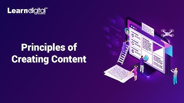 What are the Principles of Creating Content | Creating Content | Learn Digital Academy 2021