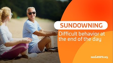 Sundowning - Difficult behavior at the end of the day