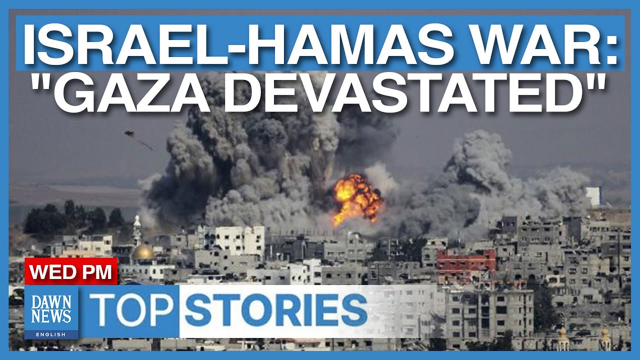 Top News Stories: Israel-Hamas War Intensifies | Imran Khan’s Bail | Dawn News English