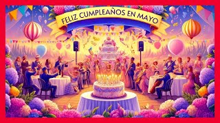 FELIZ CUMPLEAÑOS EN MAYO Canción: Un Regalo Musical Inolvidable