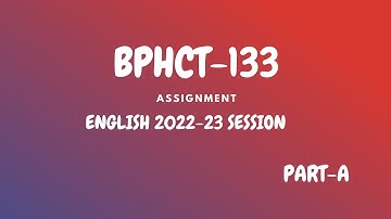 BPHCT-133 || FULL Solved Assignment ||  2022-23 SESSION || BSCG || PART -A