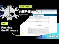 Part1 nRF-BOX V3 - Flashing the Firmware