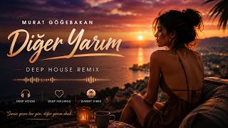 Diğer Yarım - Murat Göğebakan Cover Deep House Remix