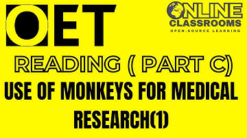 READING PART C OET/online classroom/use of monkeys for medical researches. answers and timer