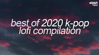 best of 2020 k-pop: 2 hour lofi compilation