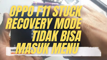 OPPO F11 PRO CANNOT ENTER THE STUCK RECOVERY MODE MENU