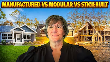 Manufactured vs Modular vs Stick-Built Homes Explained!
