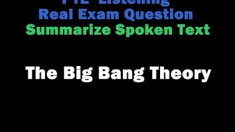 The big bang theory | Summarize Spoken Text | PTE Listening | PTE Real Exam Question