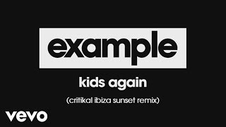 Example - Kids Again (Critikal Ibiza Sunset Remix) [Audio]