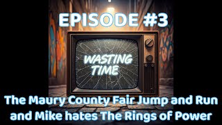 TFP Episode #3 Wasting time- The Maury County Fair Jump and Run and Mike hates The Rings of Power