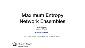 Maximum Entropy Models of Networks: Ginestra Bianconi Lesson 3 Part 2